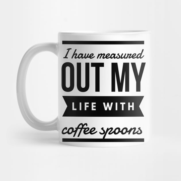 I have measured out my life with coffee spoons by GMAT